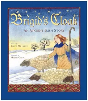 Brigid's Cloak : An Ancient Irish Story by Milligan, Bryce