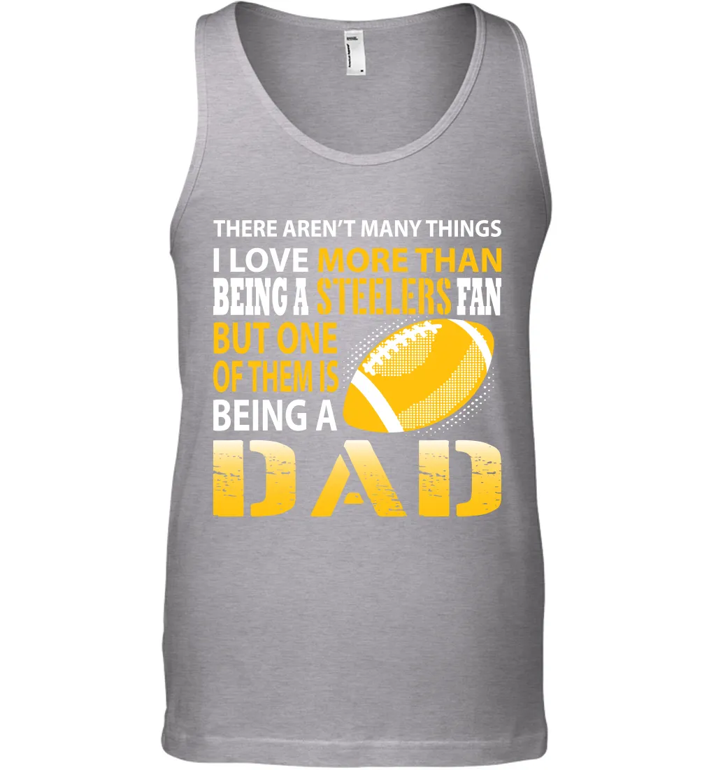 I Love More Than Being A Pittsburgh Steelers Fan Being A Dad Football Tank Top