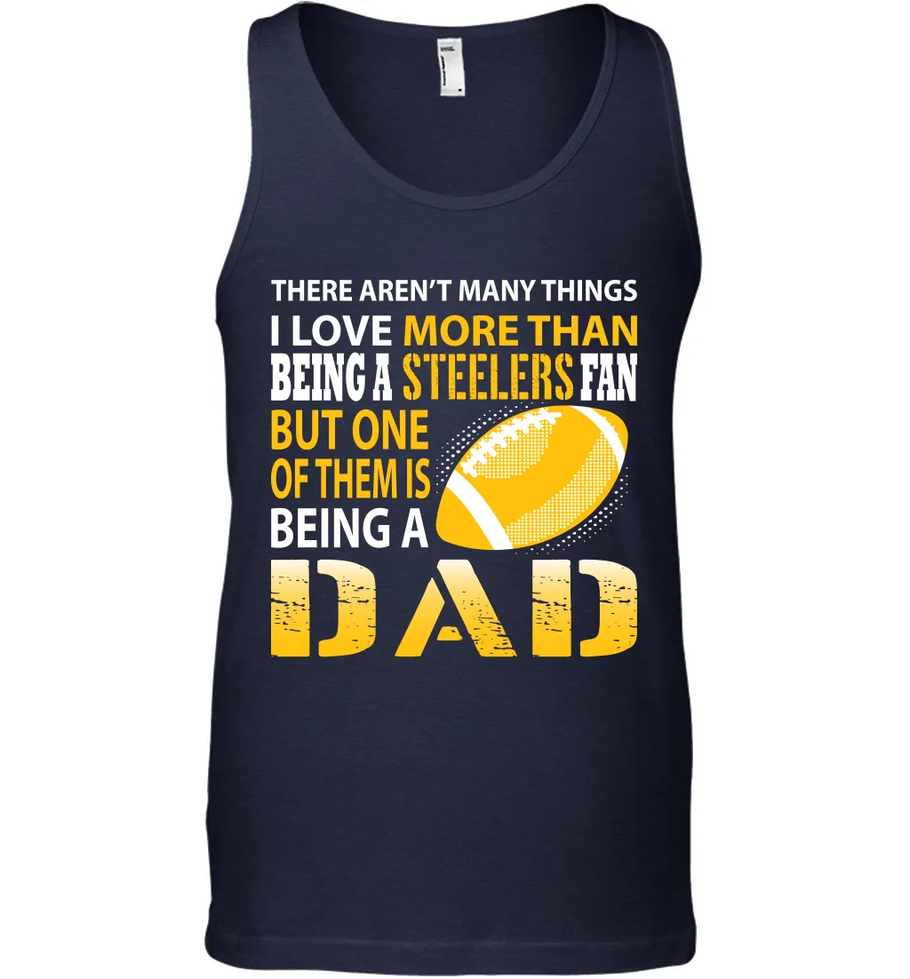 I Love More Than Being A Pittsburgh Steelers Fan Being A Dad Football Tank Top