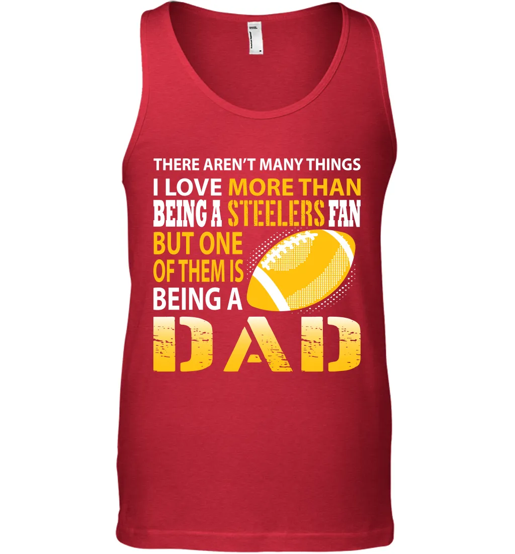 I Love More Than Being A Pittsburgh Steelers Fan Being A Dad Football Tank Top